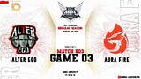 Alter Ego VS Aura Fire (Game 03) MPL ID Season 10 | Week 3 Day 01