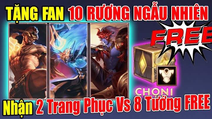 Tặng Fan 10 Hộp Chưa Sở Hữu Cơ Bản FREE - Nhận Ngay 2 Skin Và 8 Tướng FREE Chỉ có tại Xuân TV
