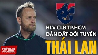 NÓNG | Kiatisak từ chối, cựu HLV CLB TPHCM Polking dẫn dắt tuyển bóng đá Thái Lan dự AFF Cup 2020