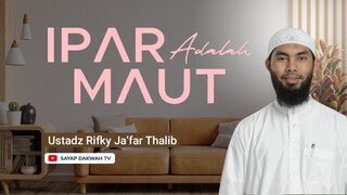 🔴IPAR ADALAH MAUT !? - Ustadz Rifky Ja'far Thalib