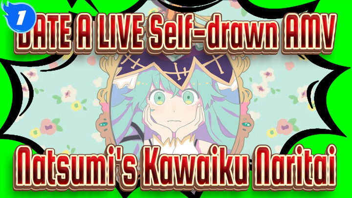 Natsumi's Kawaiku Naritai's Kawaiku Naritai | DATE A LIVE Self-drawn AMV_1