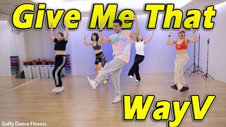 WayV - Give Me That | GolfyDance | رقص لياقة بدنية / تمارين رقص