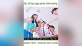 Review Phim School 2021 phần 1 reviewphim yeuphim kdrama school2021 xuhuong phimhay