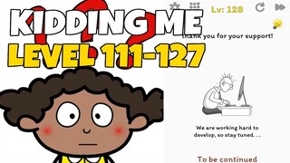 Kidding Me - Ready for tricky puzzle? Level 111-127 Walkthrough