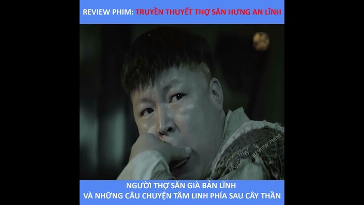 review phim hay-Cuồng phim| truyền thuyết thợ săn hưng an lĩnh