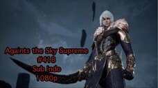 Againts the Sky Supreme eps 418 indo sub 1080p