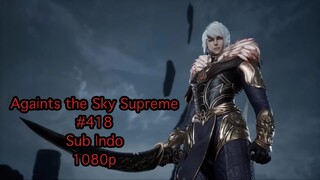 Againts the Sky Supreme eps 418 indo sub 1080p
