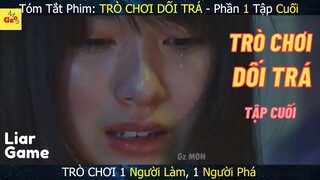 Review phim: TRÒ CHƠI DỐI TRÁ Phần 1 - Tập cuối | Tóm Tắt Phim | Gz MON