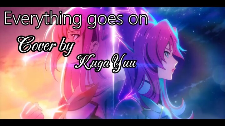 Everything goes on indo ver cover by Kuga Yuu