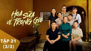 [FULL]  Hoa Sữa Về Trong Gió tập 21 (3/3) | 21h00 trên VTV1 | Phim VTV hay nhất 2024 | VTV Giải Trí