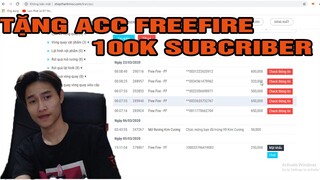 Ăn Mừng 100K SUB Dùng 3 Triệu Mua Acc Tặng Fan |Thành Mốc