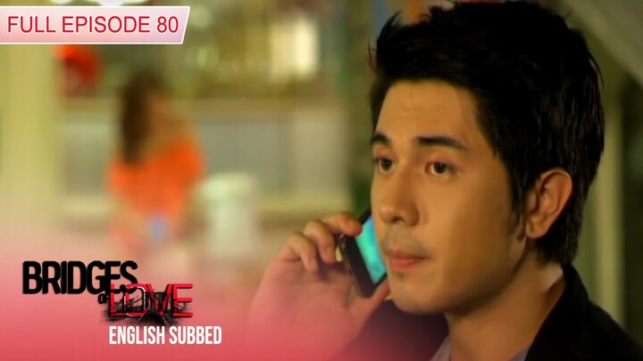 Bridges of Love | Full Episode 80 (with Eng Subs)