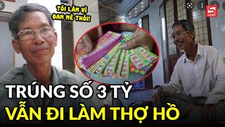 Trúng số 3 tỷ người đàn ông vẫn đi làm thợ hồ, dùng tiền làm từ thiện