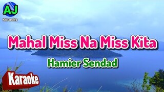 MAHAL MISS NA MISS KITA - Hamier Sendad | KARAOKE HD