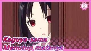 Kaguya-sama: Cinta Adalah Peperangan| Saat Kaguya-sama menutup matanya_2