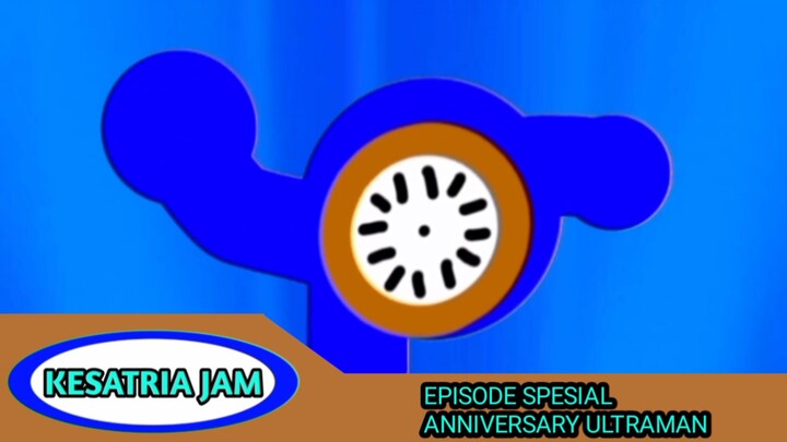 KESATRIA JAM : EPISODE SPESIAL 60TH ANNIVERSARY ULTRAMAN
