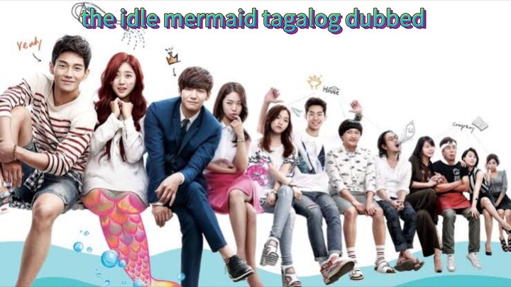 the idle mermaid 🇰🇷 tagalog dubbed episodes 7💦❤️