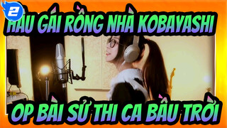 OP Bài sử thi ca bầu trời / Fhána | Hầu gái rồng nhà Kobayashi_2