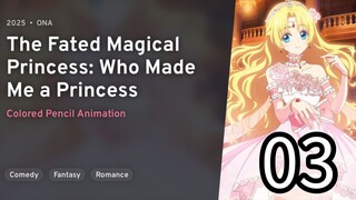 EP 03 Mofa Gongzhu De Xiao Fannao | The Fated Magical Princess: Who Made Me A Princess REUPLOAD