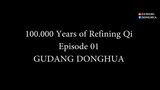 100.000 Years Of Refining Qi Episode 01 Subtitle Indonesia