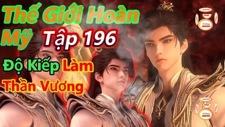 Thế Giới Hoàn Mỹ Tập 196 | Thạch Hạo Độ Kiếp Lên Thần Vương,Đại Khai Sát Giới | 15 Phút Review
