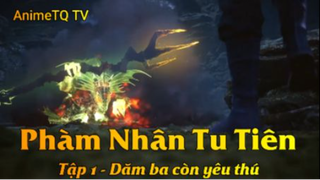 Phàm Nhân Tu Tiên Tập 1 - Dăm ba con yêu thú