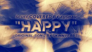 "HAPPY" // skinnyfabs 😊 Scuff Cover By AUSHAV [Nice // To Be Hero X Tribute AMV]