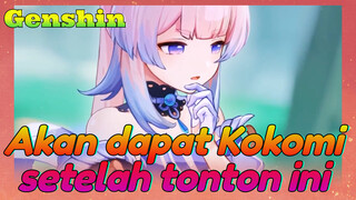 Akan dapat Kokomi setelah tonton ini