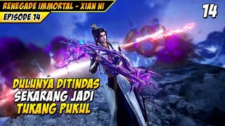 Wang Lin Dulu di Tindas Sekarang Jadi Penindas - DONGHUA RENEGADE IMMORTAL XIAN NI