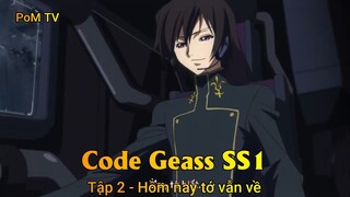 Code Geass SS1 Tập 2 - Hôm nay tớ vẫn về