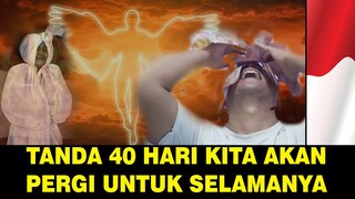 Tanda2 40 hari sebelum kita pergi untuk selamanya