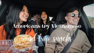 NGƯỜI MỸ THỬ MÓN ĂN VẶT VIỆT NAM | Americans Try Vietnamese Road Trip Snacks