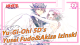 [Yu-Gi-Oh! 5D's] Kisah Cinta Yusei Fudo&Akiza Izinski, Polimerisasi Super!_2