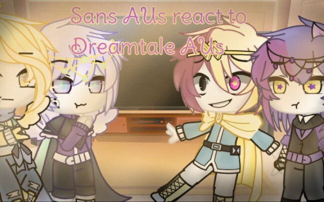 Sans AUs react to Dreamtale AUs || Undertale AU || Gacha Club (My AU)