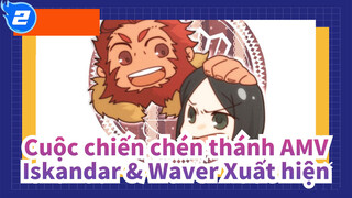 [Cuộc chiến Chén Thánh/Zero] Đoạn cắt cảnh Iskandar&Waver_Q2