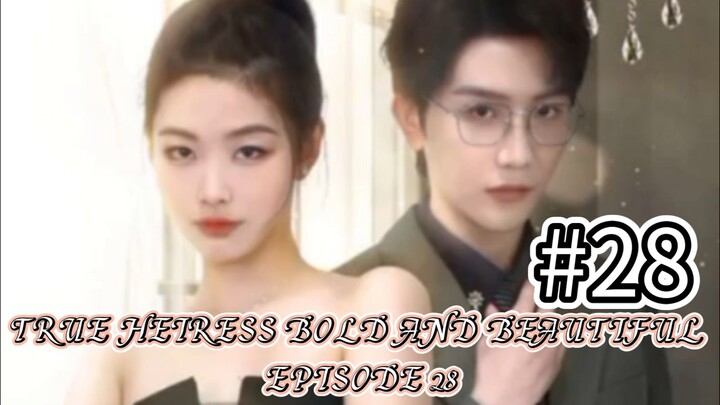 True Heiress Bold and Beautiful Episode 28