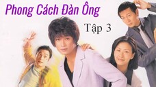 [TVB] Phong Cách Đàn Ông - tập 03 | Trần Tuệ San, La Gia Lương