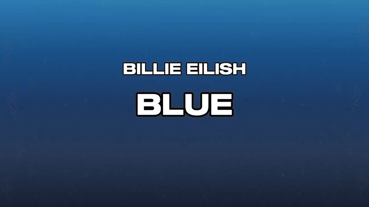 Billie Eilish - BLUE (Lyric)