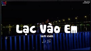 Lạc Vào Em (Lofi Ver.) - Lê Vũ... đón em trong một buổi chiều mùa thu đầy ngất ngây