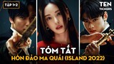 SERIES MỚI CỰC CUỐN: ISLAND (Tập 1-2)  | TEN TICKERS