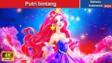 Putri bintang ⭐‍ Dongeng Bahasa Indonesia ✨ WOA Indonesian Fairy Tales