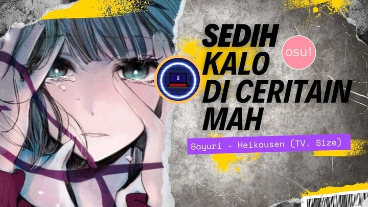 SEDIH BANGET INI LAGU - osu! Indonesia [ Sayuri - Heikousen ]