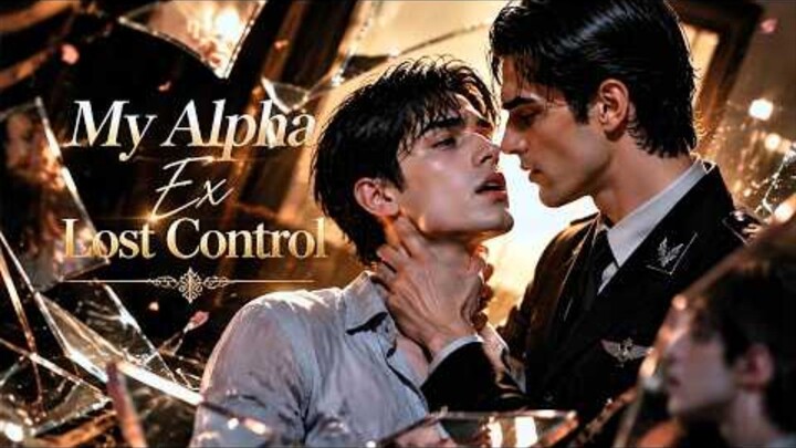 [BL] MY ALPHA EX LOST CONTROL