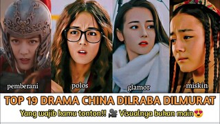 REKOMENDASI 19 DRAMA || Dilraba Dilmurat 🎥😍🥰