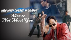 Nice to Not Meet You (2025) S01 Episode.2 New Hindi Dub K-Drama