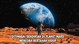 DITINGGALKAN SENDIRIAN DIPLANET MARS
