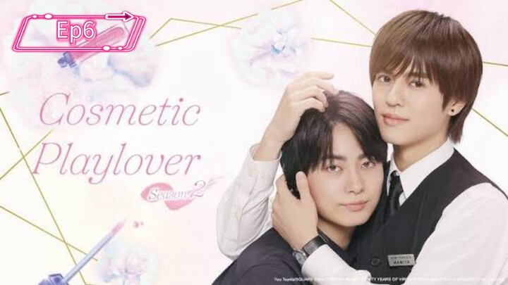 Cosmetic playlover S2 Ep6 SUB