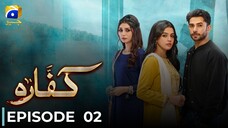 Kaffara | Episode 02 | Laiba Khan - Ali Ansari - Zoya Nasir | Pakistani Drama | Har Pal Geo