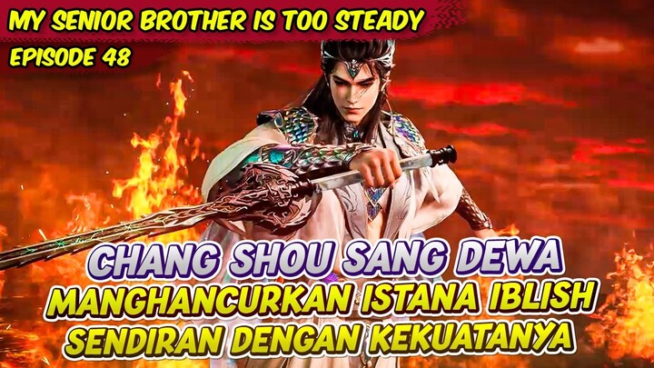 CHANG SHOU MENJADI PENYELAMAT TERHEBAT DI ISTANA LANGIT | MY SENIOR BROTHER IS TOO STEADY | EPS 48