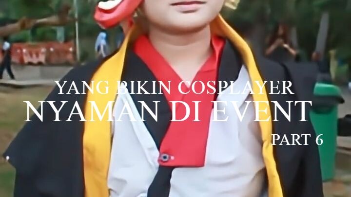 YANG BIKIN COSPLAYER NYAMAN DI EVENT part 6